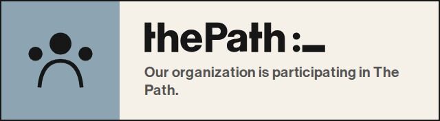 The Path: our organization is participating in The Path.